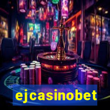 ejcasinobet