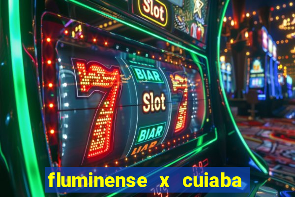 fluminense x cuiaba ao vivo