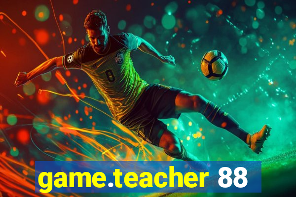 game.teacher 88