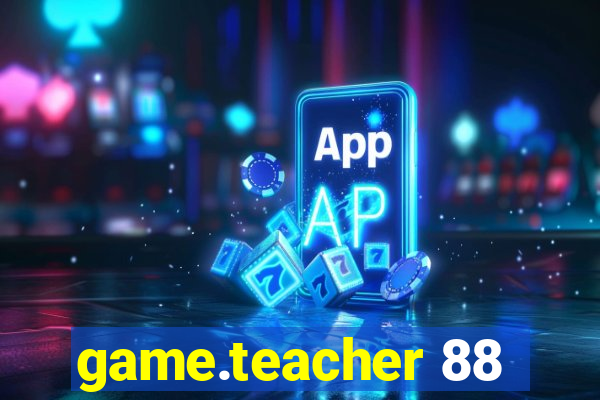 game.teacher 88