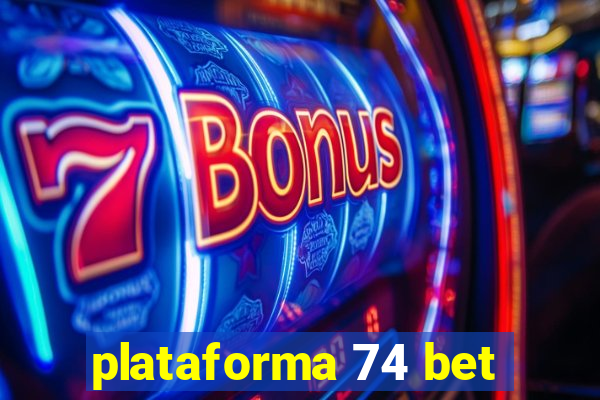 plataforma 74 bet