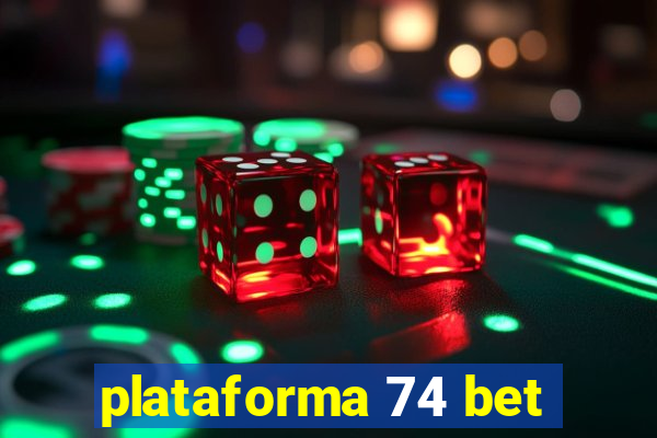 plataforma 74 bet