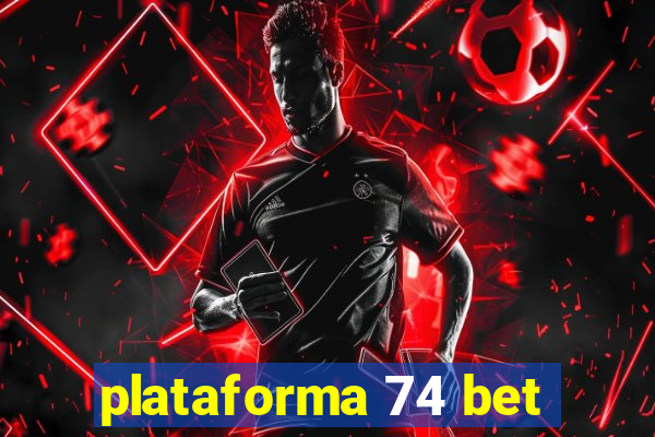 plataforma 74 bet