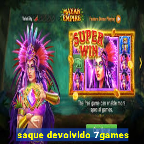 saque devolvido 7games