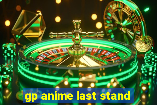 gp anime last stand