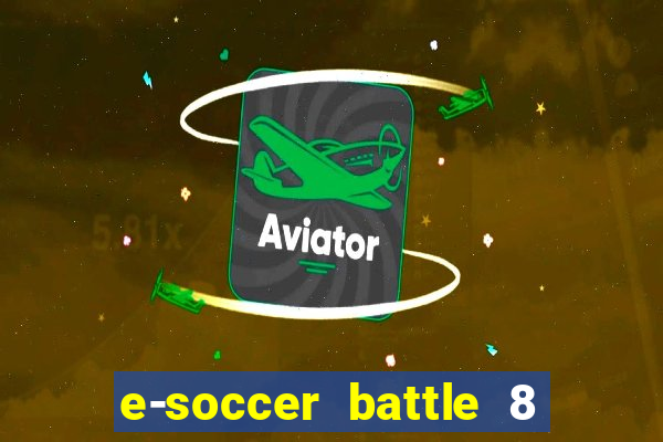 e-soccer battle 8 minutos tabela