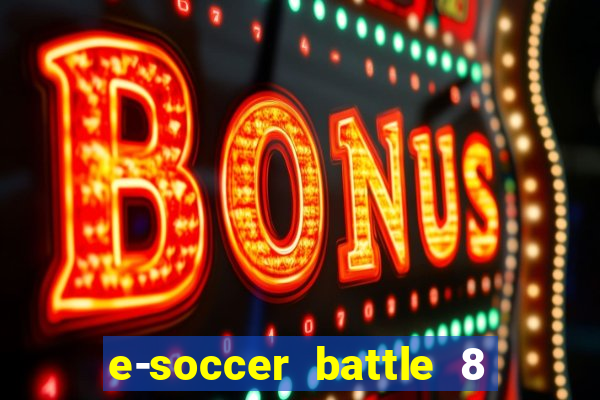 e-soccer battle 8 minutos tabela