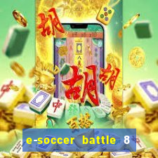 e-soccer battle 8 minutos tabela