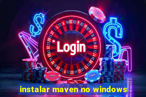 instalar maven no windows