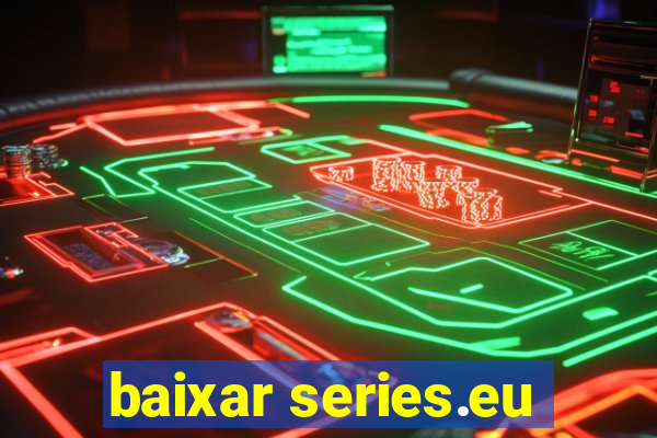 baixar series.eu