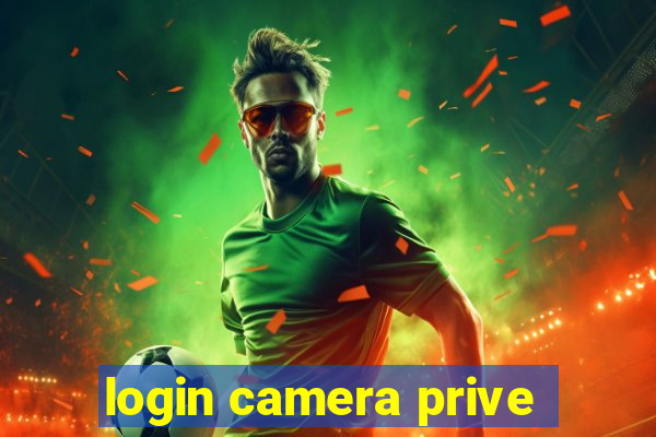 login camera prive