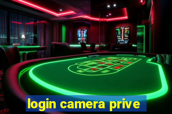 login camera prive