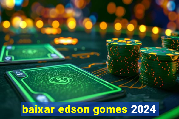 baixar edson gomes 2024