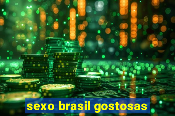 sexo brasil gostosas