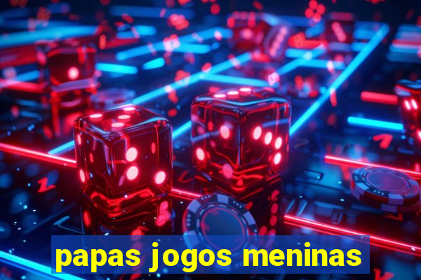 papas jogos meninas