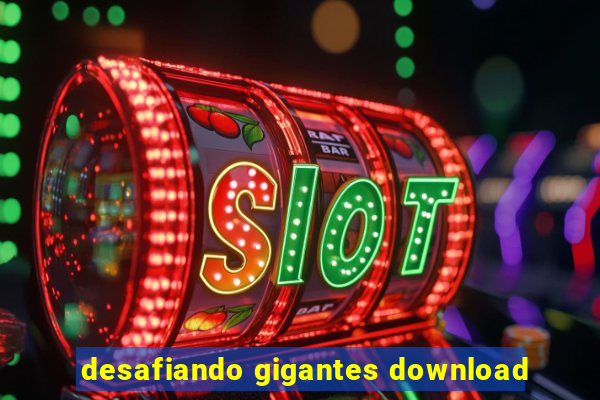 desafiando gigantes download