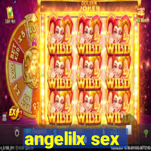 angelilx sex