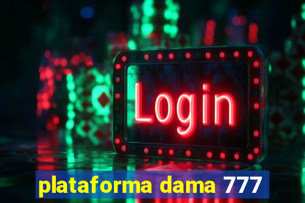 plataforma dama 777