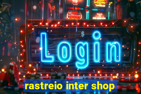 rastreio inter shop