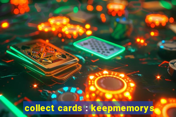 collect cards : keepmemorys