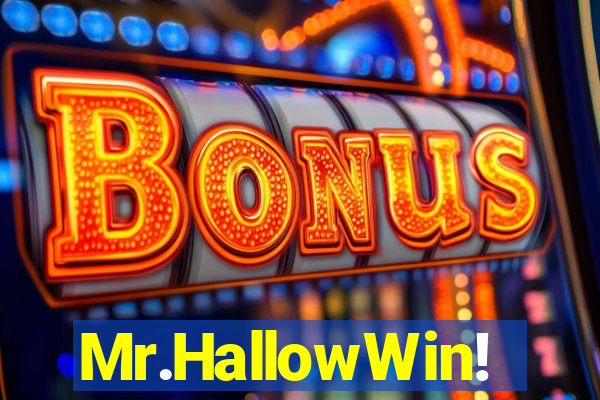 Mr.HallowWin!