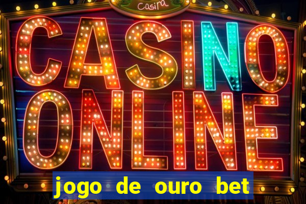 jogo de ouro bet codigo promocional