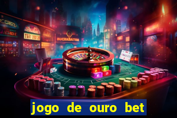 jogo de ouro bet codigo promocional