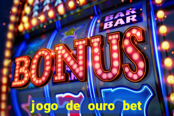 jogo de ouro bet codigo promocional