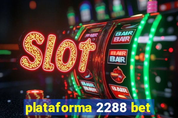 plataforma 2288 bet