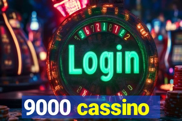 9000 cassino