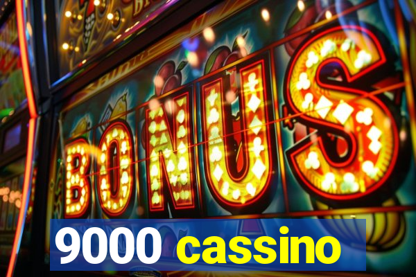 9000 cassino