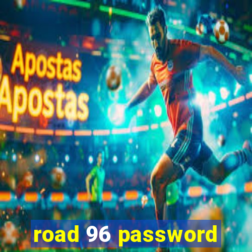 road 96 password