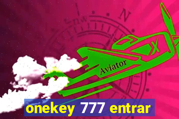 onekey 777 entrar