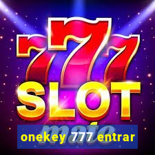 onekey 777 entrar