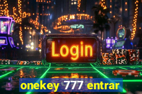 onekey 777 entrar