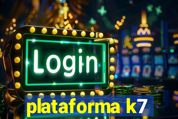 plataforma k7