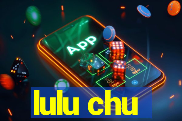 lulu chu