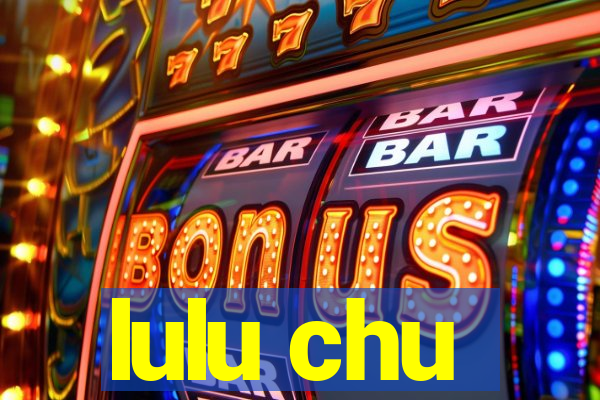 lulu chu