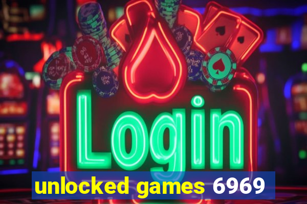 unlocked games 6969