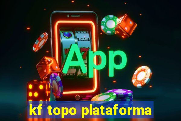 kf topo plataforma