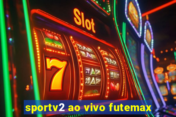 sportv2 ao vivo futemax