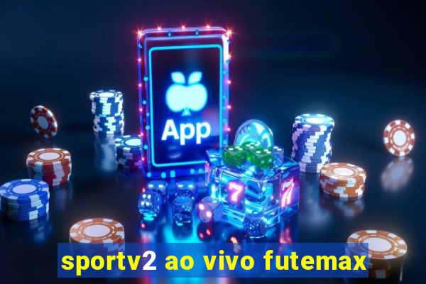 sportv2 ao vivo futemax