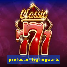 professor fig hogwarts