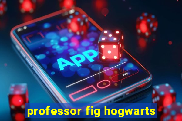 professor fig hogwarts