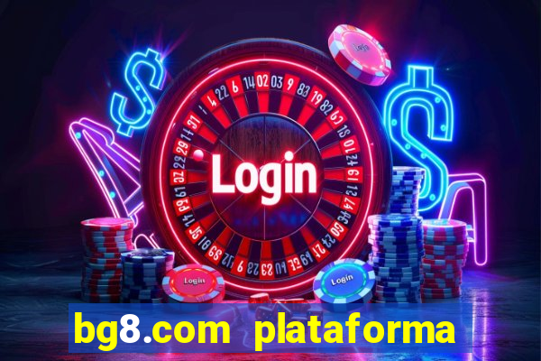 bg8.com plataforma paga mesmo