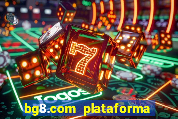 bg8.com plataforma paga mesmo