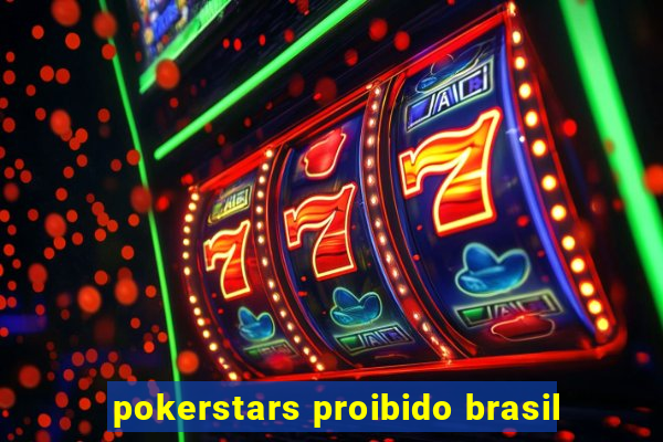 pokerstars proibido brasil