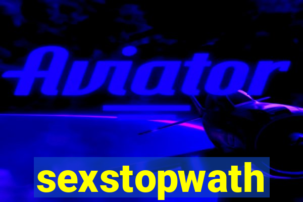 sexstopwath