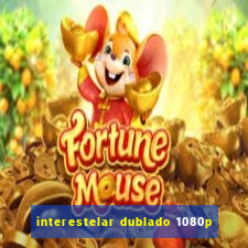 interestelar dublado 1080p