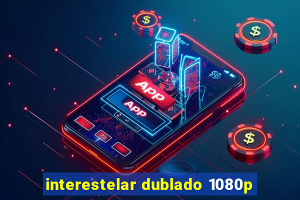 interestelar dublado 1080p